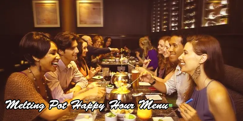 Melting Pot Happy Hour Times 2023
