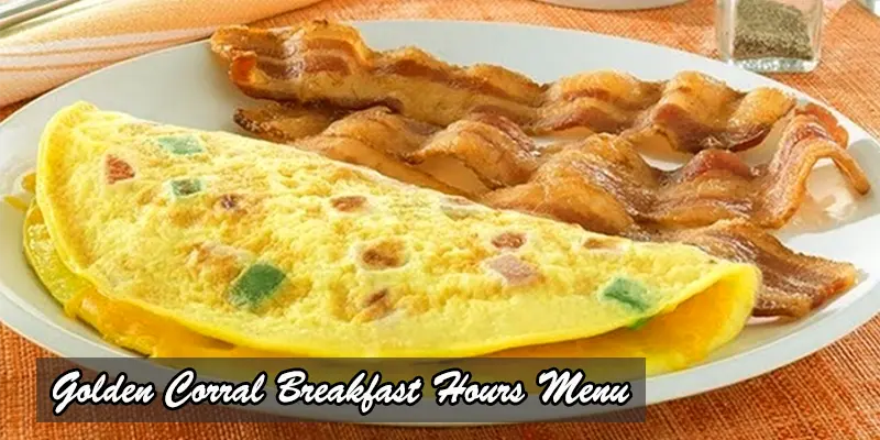 Golden Corral breakfast hours menu 2023