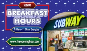 Subway Breakfast times 2024
